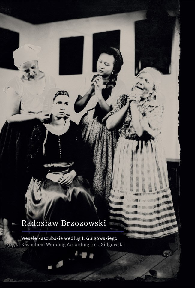 Photographic Album: Kashubian Wedding According to I. Gulgowski Photographic Album: Kashubian Wedding According to I. Gulgowski