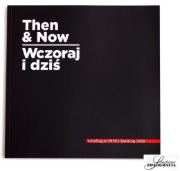 Katalog wystawy Then & Now 2018