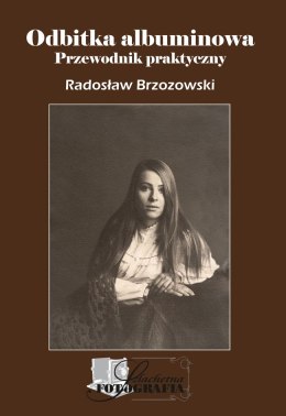 Odbitka albuminowa - Przewodnik praktyczny