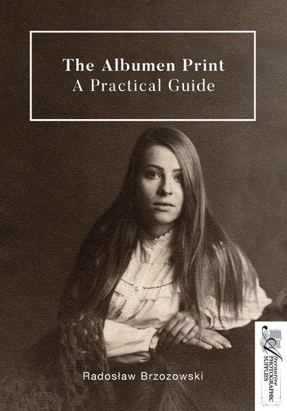 The Albumen Print - A Practical Guide